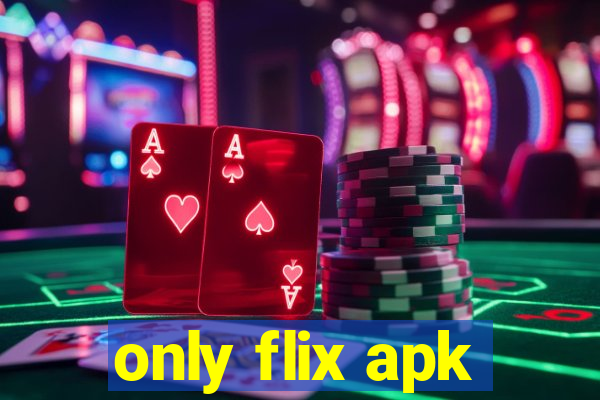 only flix apk